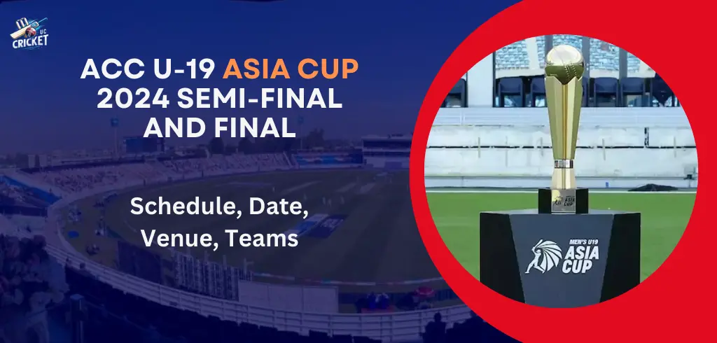 ACC Men’s U19 Asia Cup 2024: Teams, Schedule & Details